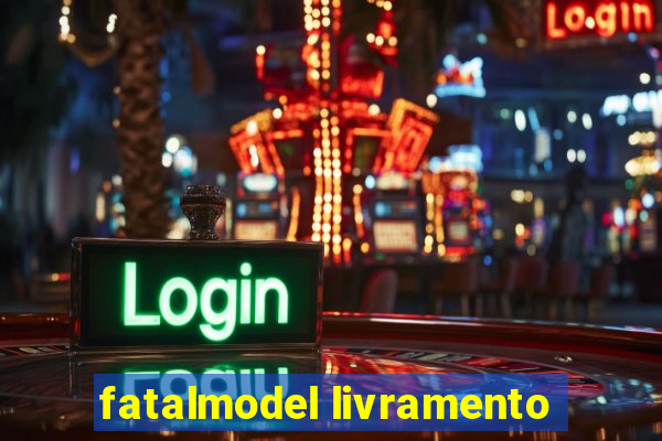 fatalmodel livramento